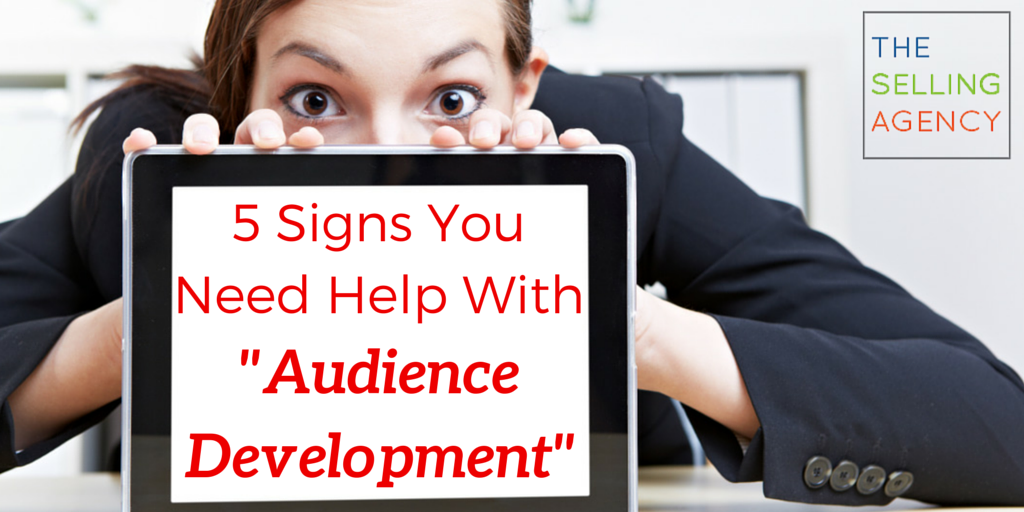 5 Signs You Need Help With Audience Development