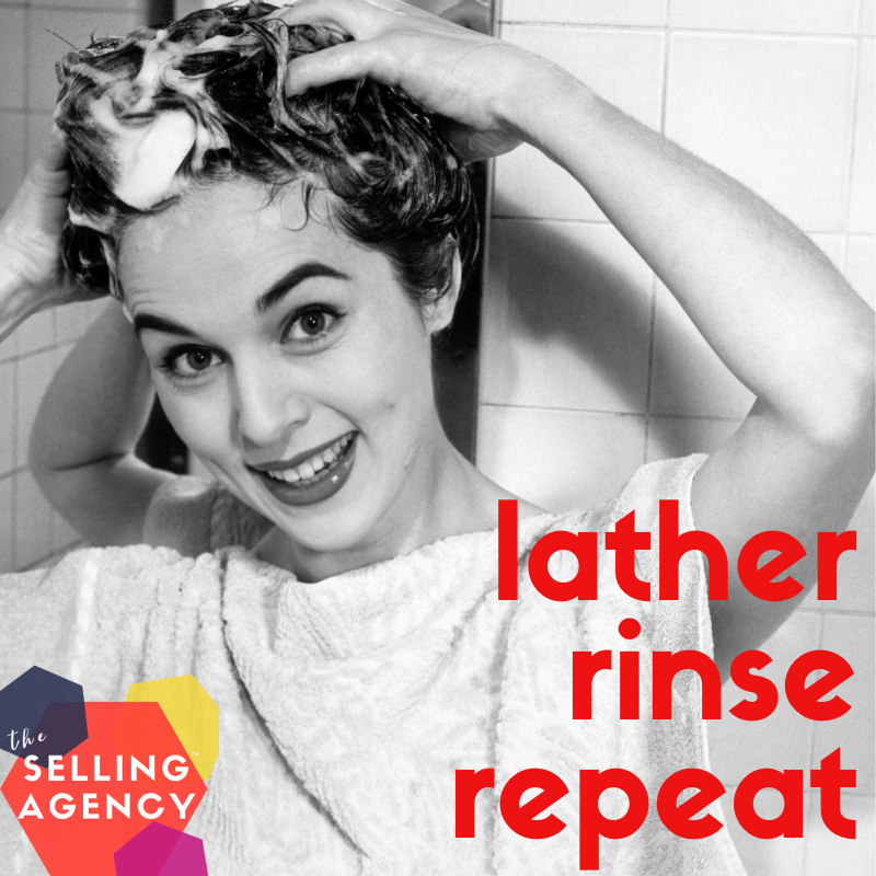 Try this successful sales strategy lather rinse repeat