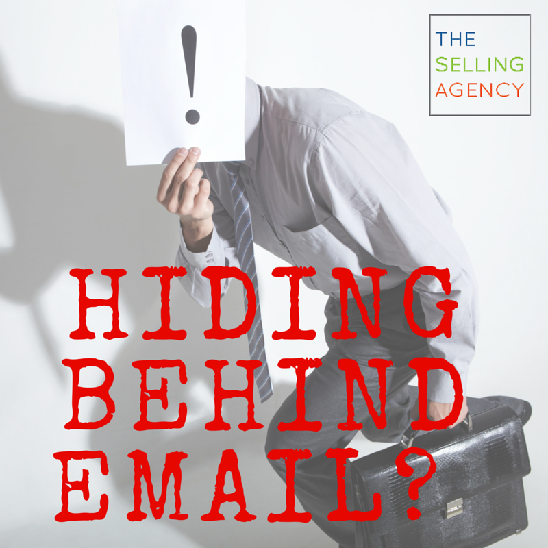 Hiding - behind - email - sales - selling - pros - business - effective
