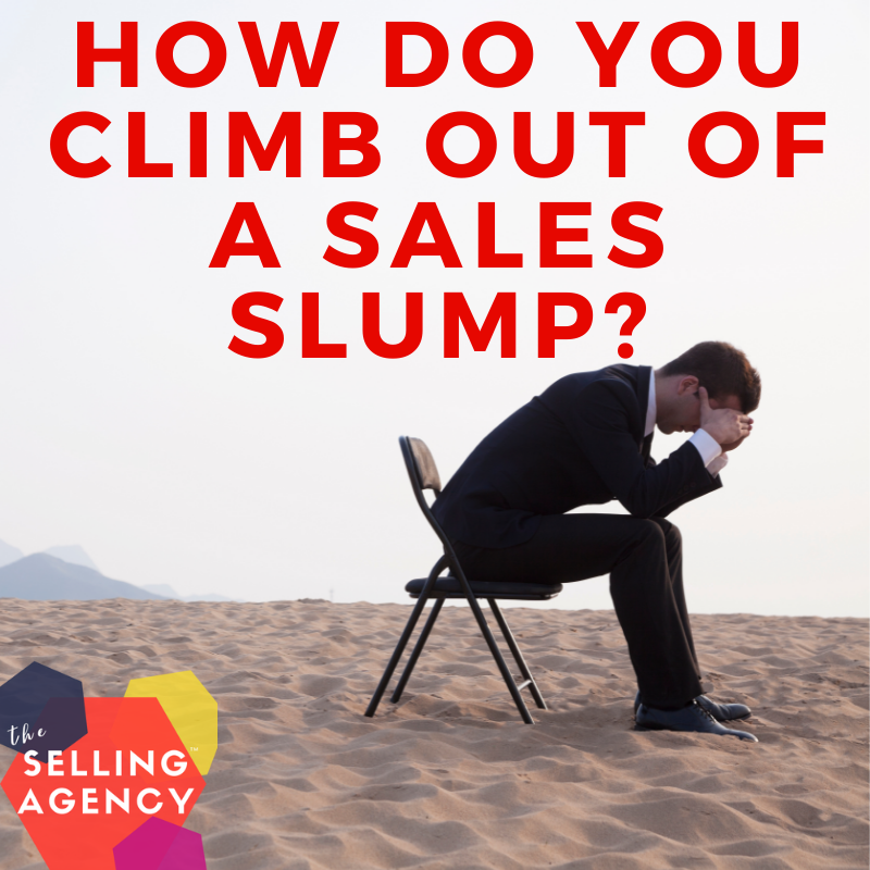 How do you climb out of a sales slump?