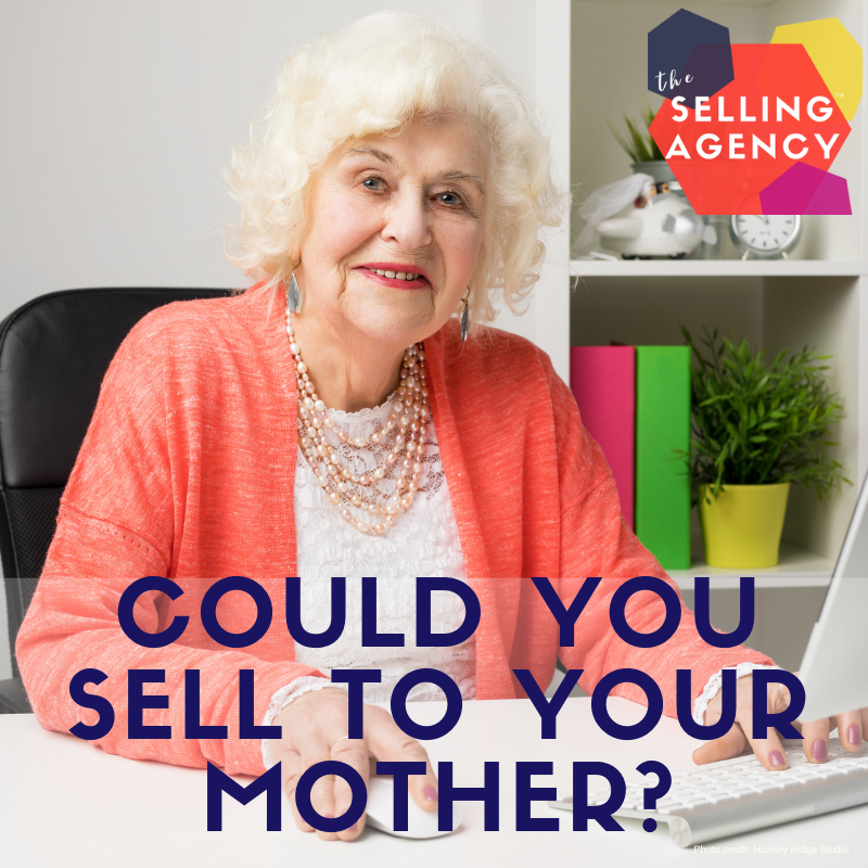 Could you sell to your mother